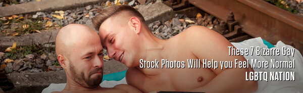 These 7 Bizarre Gay Stock Photos Will Help you Feel More Normal