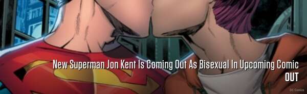New Superman Jon Kent Is Coming Out As Bisexual In Upcoming Comic