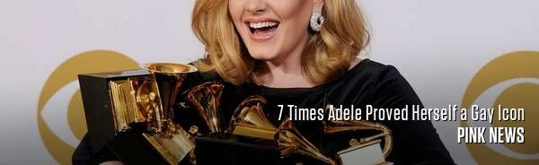 7 Times Adele Proved Herself a Gay Icon