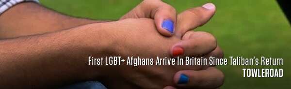 First LGBT+ Afghans Arrive In Britain Since Taliban's Return