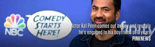 Actor Kal Penn comes out as gay and reveals he's engaged to his boyfriend of 11 years