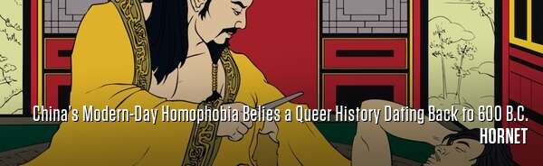 China’s Modern-Day Homophobia Belies a Queer History Dating Back to 600 B.C.