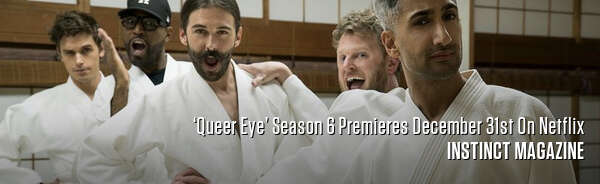 ‘Queer Eye’ Season 6 Premieres December 31st On Netflix