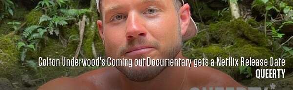 Colton Underwood's Coming out Documentary gets a Netflix Release Date