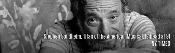 Stephen Sondheim, Titan of the American Musical, Is Dead at 91