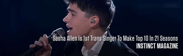 Sasha Allen Is 1st Trans Singer To Make Top 10 In 21 Seasons