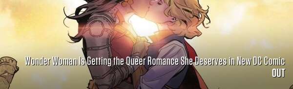 Wonder Woman Is Getting the Queer Romance She Deserves in New DC Comic
