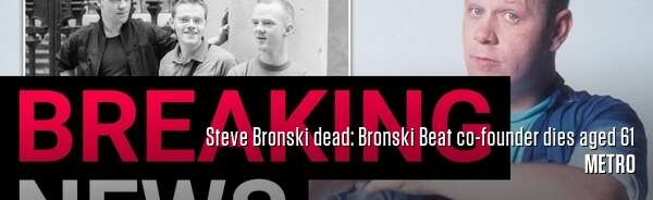 Steve Bronski dead: Bronski Beat co-founder dies aged 61