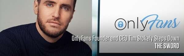 OnlyFans Founder and CEO Tim Stokely Steps Down