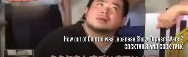 How out of Control was Japanese Show ‘Orgasm Wars’?