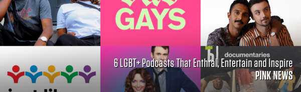 6 LGBT+ Podcasts That Enthral, Entertain and Inspire