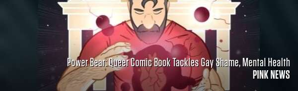 Power Bear: Queer Comic Book Tackles Gay Shame, Mental Health