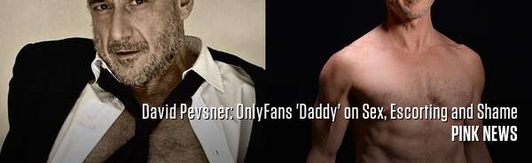 David Pevsner: OnlyFans 'Daddy' on Sex, Escorting and Shame