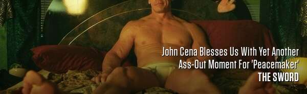 John Cena Blesses Us With Yet Another Ass-Out Moment For 'Peacemaker'