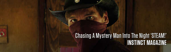 Chasing A Mystery Man Into The Night ‘STEAM!’
