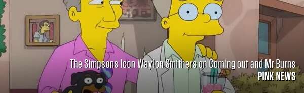 The Simpsons Icon Waylon Smithers on Coming out and Mr Burns
