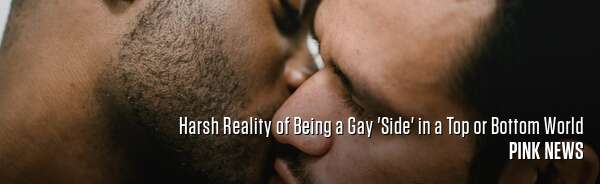 Harsh Reality of Being a Gay 'Side' in a Top or Bottom World