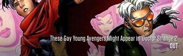 These Gay Young Avengers Might Appear in 'Doctor Strange 2'
