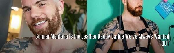 Gunnar Montana Is the Leather Daddy Barbie We've Always Wanted