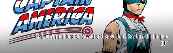 Marvel Writer Donates Pay After Disney 'Don't Say Gay' Bill Dispute