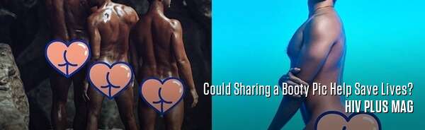 Could Sharing a Booty Pic Help Save Lives?