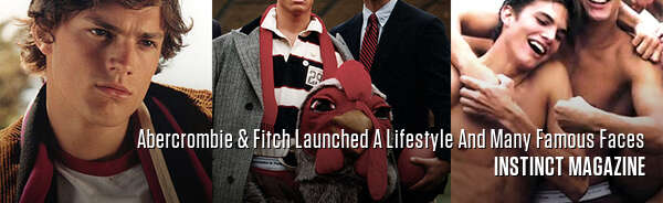 Abercrombie & Fitch Launched A Lifestyle And Many Famous Faces