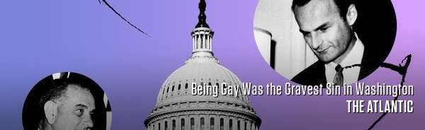Being Gay Was the Gravest Sin in Washington