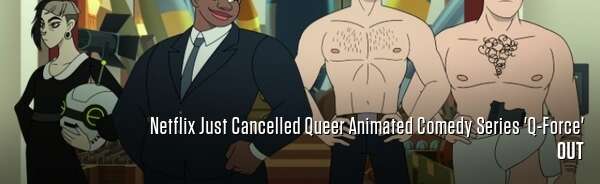 Netflix Just Cancelled Queer Animated Comedy Series 'Q-Force'