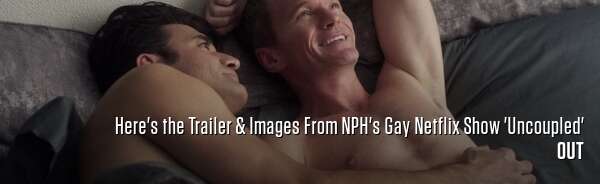 Here's the Trailer & Images From NPH's Gay Netflix Show 'Uncoupled'
