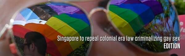 Singapore to repeal colonial era law criminalizing gay sex