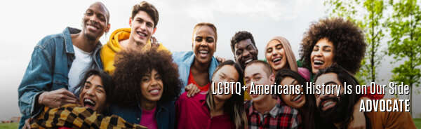 LGBTQ+ Americans: History Is on Our Side