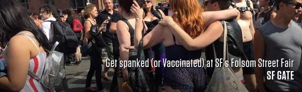 Get spanked (or Vaccinated) at SF's Folsom Street Fair