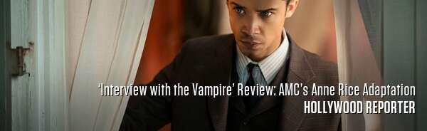 ‘Interview with the Vampire’ Review: AMC’s Anne Rice Adaptation