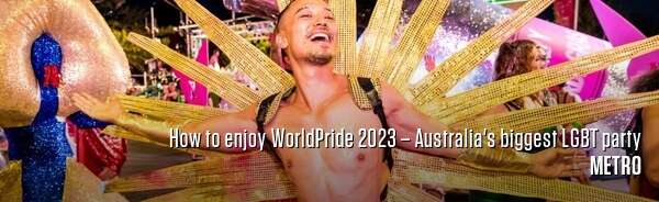 How to enjoy WorldPride 2023 – Australia's biggest LGBT party