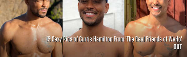 15 Sexy Pics of Curtis Hamilton From 'The Real Friends of WeHo'