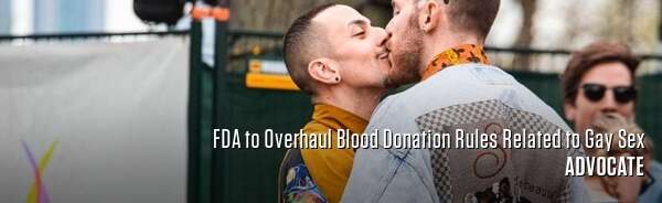 FDA to Overhaul Blood Donation Rules Related to Gay Sex
