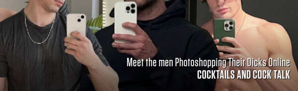 Meet the men Photoshopping Their Dicks Online