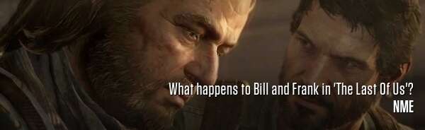 What happens to Bill and Frank in 'The Last Of Us'?