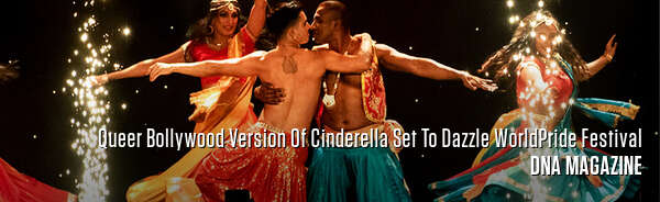 Queer Bollywood Version Of Cinderella Set To Dazzle WorldPride Festival