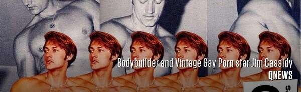 Bodybuilder and Vintage Gay Porn star Jim Cassidy