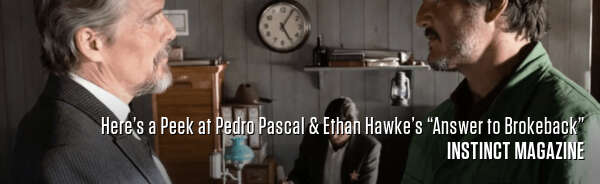 Here’s a Peek at Pedro Pascal & Ethan Hawke’s “Answer to Brokeback”