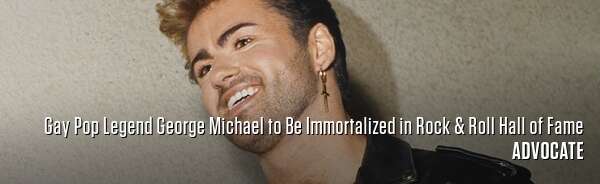 Gay Pop Legend George Michael to Be Immortalized in Rock & Roll Hall of Fame
