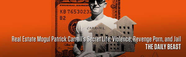 Real Estate Mogul Patrick Carroll’s Secret Life: Violence, Revenge Porn, and Jail