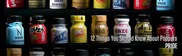 12 Things You Should Know About Poppers