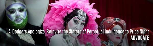 L.A. Dodgers Apologize, Reinvite the Sisters of Perpetual Indulgence to Pride Night