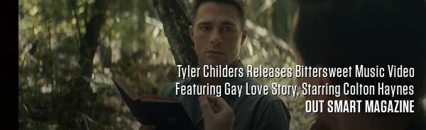 Tyler Childers Releases Bittersweet Music Video Featuring Gay Love Story, Starring Colton Haynes