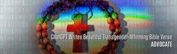 ChatGPT Writes Beautiful Transgender-Affirming Bible Verse