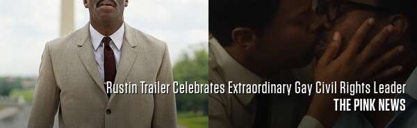 Rustin Trailer Celebrates Extraordinary Gay Civil Rights Leader