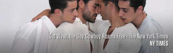 Out West, the Gay Cowboy Roams Free - The New York Times