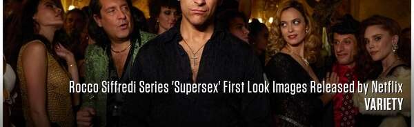 Rocco Siffredi Series 'Supersex' First Look Images Released by Netflix
